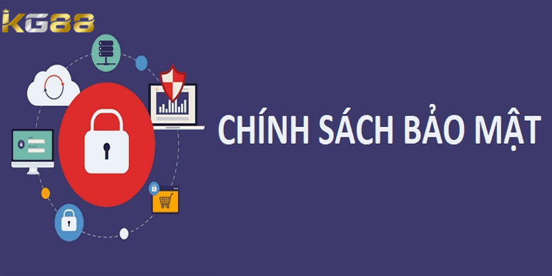 Lý do nhà cái KG88 đưa ra chính sách bảo mật