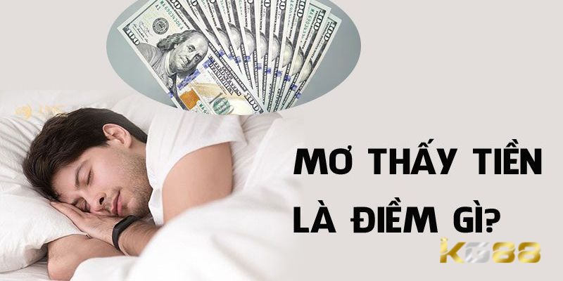 Nằm mơ thấy tiền báo hiệu điềm lành hay xấu