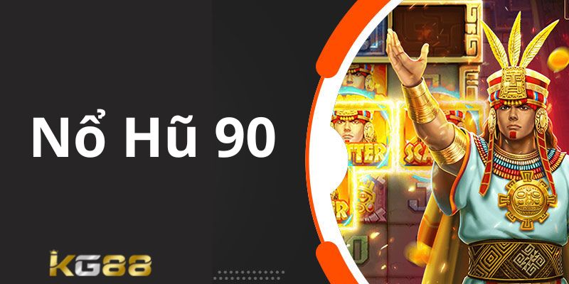 nổ hũ 90